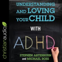 Understanding_and_Loving_Your_Child_with_ADHD